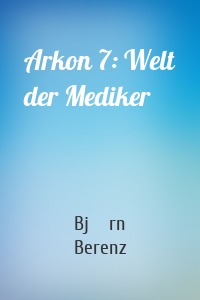 Arkon 7: Welt der Mediker