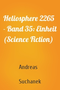 Heliosphere 2265 - Band 35: Einheit (Science Fiction)