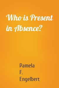 Who is Present in Absence?