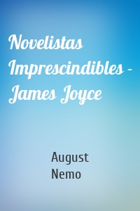 Novelistas Imprescindibles - James Joyce