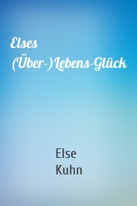 Elses (Über-)Lebens-Glück