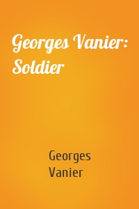 Georges Vanier: Soldier