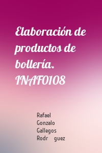 Elaboración de productos de bollería. INAF0108