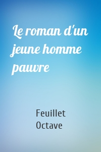 Le roman d'un jeune homme pauvre