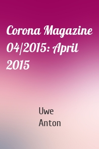 Corona Magazine 04/2015: April 2015