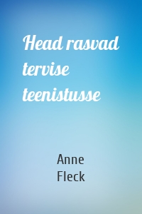 Head rasvad tervise teenistusse