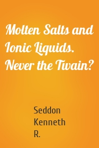 Molten Salts and Ionic Liquids. Never the Twain?