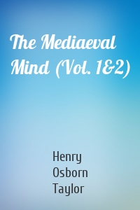 The Mediaeval Mind (Vol. 1&2)