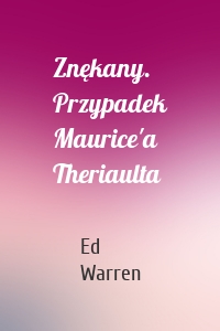 Znękany. Przypadek Maurice'a Theriaulta