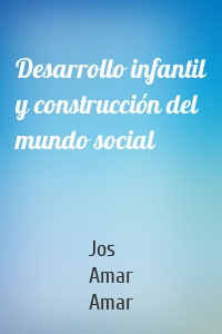 Desarrollo infantil y construcción del mundo social