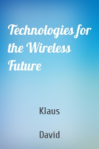 Technologies for the Wireless Future