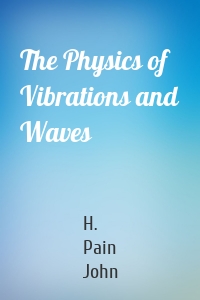 The Physics of Vibrations and Waves