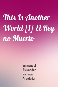 This Is Another World [1] El Rey no Muerto