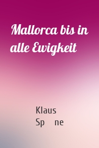 Mallorca bis in alle Ewigkeit