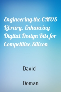 Engineering the CMOS Library. Enhancing Digital Design Kits for Competitive Silicon