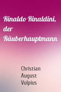 Rinaldo Rinaldini, der Räuberhauptmann