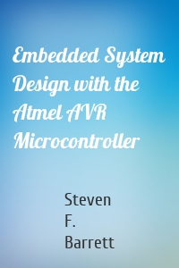 Embedded System Design with the Atmel AVR Microcontroller