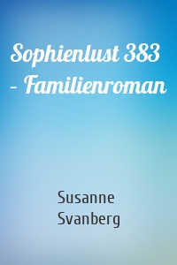 Sophienlust 383 – Familienroman