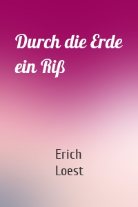 Durch die Erde ein Riß