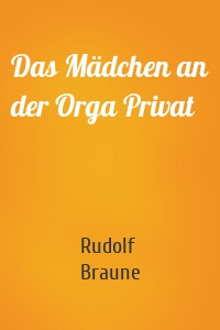 Das Mädchen an der Orga Privat