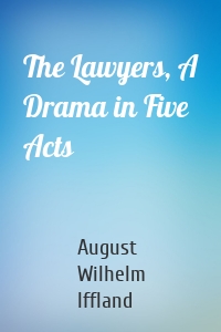 The Lawyers, A Drama in Five Acts