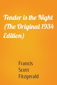 Tender is the Night (The Original 1934 Edition)