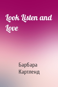Look Listen and Love