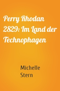 Perry Rhodan 2829: Im Land der Technophagen