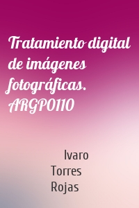 Tratamiento digital de imágenes fotográficas. ARGP0110