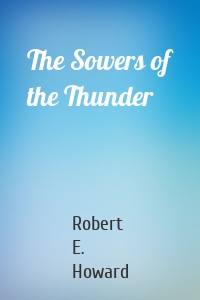 The Sowers of the Thunder