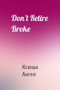 Don't Retire Broke
