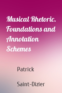 Musical Rhetoric. Foundations and Annotation Schemes