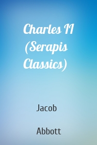 Charles II (Serapis Classics)
