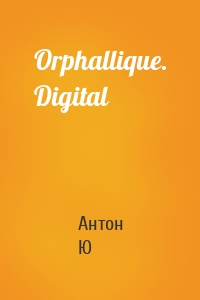 Orphallique. Digital