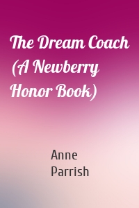 The Dream Coach (A Newberry Honor Book)