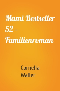 Mami Bestseller 52 – Familienroman