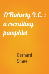 O'Flaherty V.C. : a recruiting pamphlet