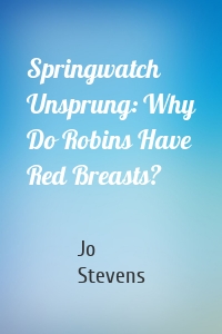 Springwatch Unsprung: Why Do Robins Have Red Breasts?