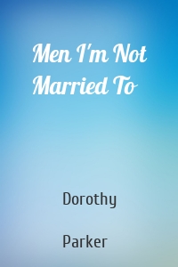 Men I'm Not Married To