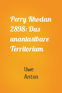 Perry Rhodan 2898: Das unantastbare Territorium