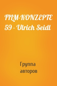 FILM-KONZEPTE 59 - Ulrich Seidl
