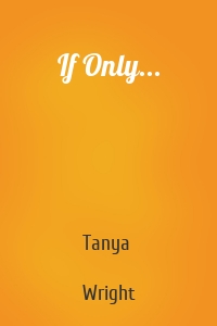 If Only...