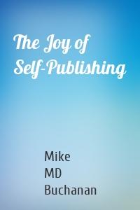 The Joy of Self-Publishing