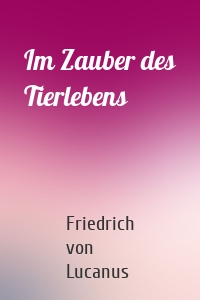 Im Zauber des Tierlebens