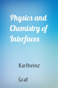 Physics and Chemistry of Interfaces