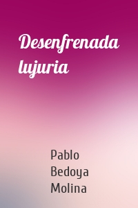 Desenfrenada lujuria