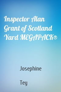 Inspector Alan Grant of Scotland Yard MEGAPACK®