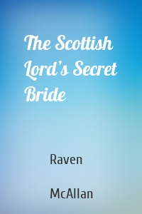 The Scottish Lord’s Secret Bride