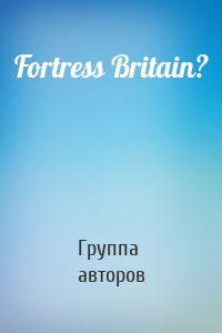 Fortress Britain?