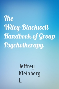 The Wiley-Blackwell Handbook of Group Psychotherapy